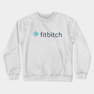 Fitbitch Crewneck Sweatshirt